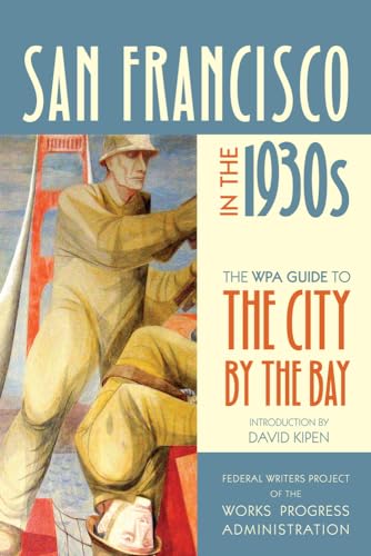 San Francisco in the 1930s: The WPA Guide to the City by the Bay