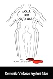  A Call for Injustice: Domestic Violence Against Men