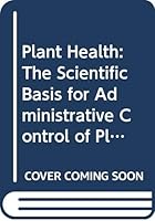 Plant Health: The Scientific Basis For Administrative Control Of Plant Diseases And Pests 0632002948 Book Cover