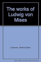 The works of Ludwig von Mises 0910614237 Book Cover