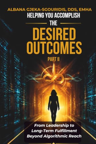 Helping You Accomplish The Desired Outcomes – Part II: From Leadership to Long-Term Fulfillment in the Age of AI