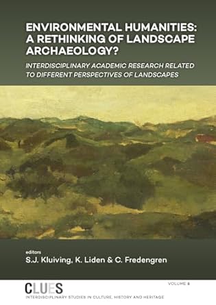 Environmental Humanities: a Rethinking of Landscape Archaeology? Interdisciplinary Academic Research Related to Different Perspectives of Landscapes