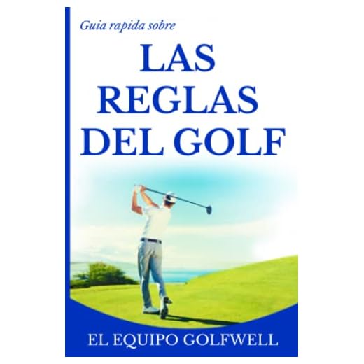 Guía rápida sobre las Reglas Del Golf: Una guía rápida, práctica y referencial sobre reglas de golf desde 2019 hasta 2020 (Edición de bolsillo)