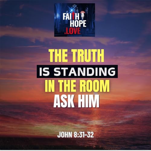 The Truth Is Standing in the Room &mdash; Ask Him