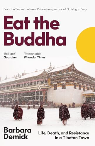 Portada de Eat the Buddha: Life, Death and Resistance in a Tibetan Town