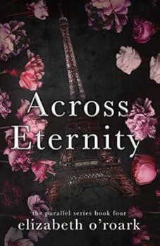 Paperback Across Eternity: Across Time Series Book 2 (The Parallel Series) Book