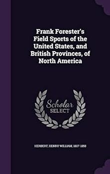 Frank Forester's Field Sports of the United States, and British Provinces, of North America