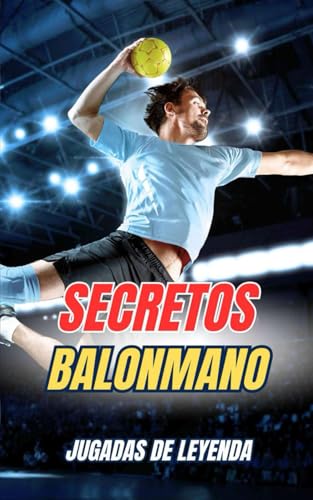 Secretos Balonmano : Jugadas de Leyenda