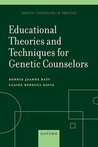 Educational Theories and Techniques for Genetic Counselors (Genetic Counseling in Practice)