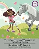 The Pony Who Wanted To Be A Unicorn (Rain Gardens)