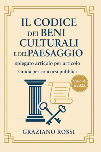 Il Codice dei Beni Culturali e del Paesaggio: Spiegato articolo per articolo