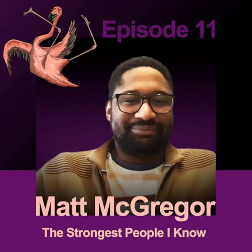 Matt McGregor, "The Strongest People I Know" | Episode 11