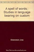 A spell of words;: Studies in language bearing on custom B0006BVFM0 Book Cover