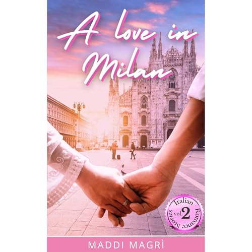 A love in Milan (Italian Romance Stories Vol. 2) by Maddi Magrì episode artwork