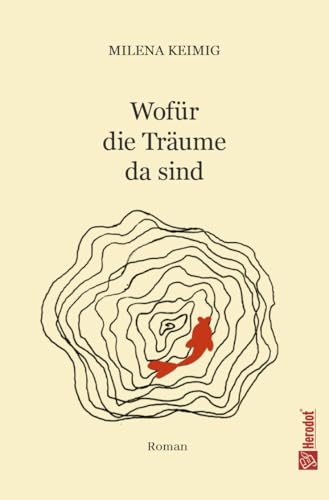 Wofür die Träume da sind: Roman über Mut, Verlust und das Erwachsenwerden – eine Parabel über Angst, Hoffnung und Heimfinden