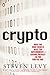 Crypto: How the Code Rebels Beat the Government Saving Privacy in the Digital Age