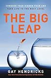  The Big Leap: Conquer Your Hidden Fear and Take Life to the Next Level