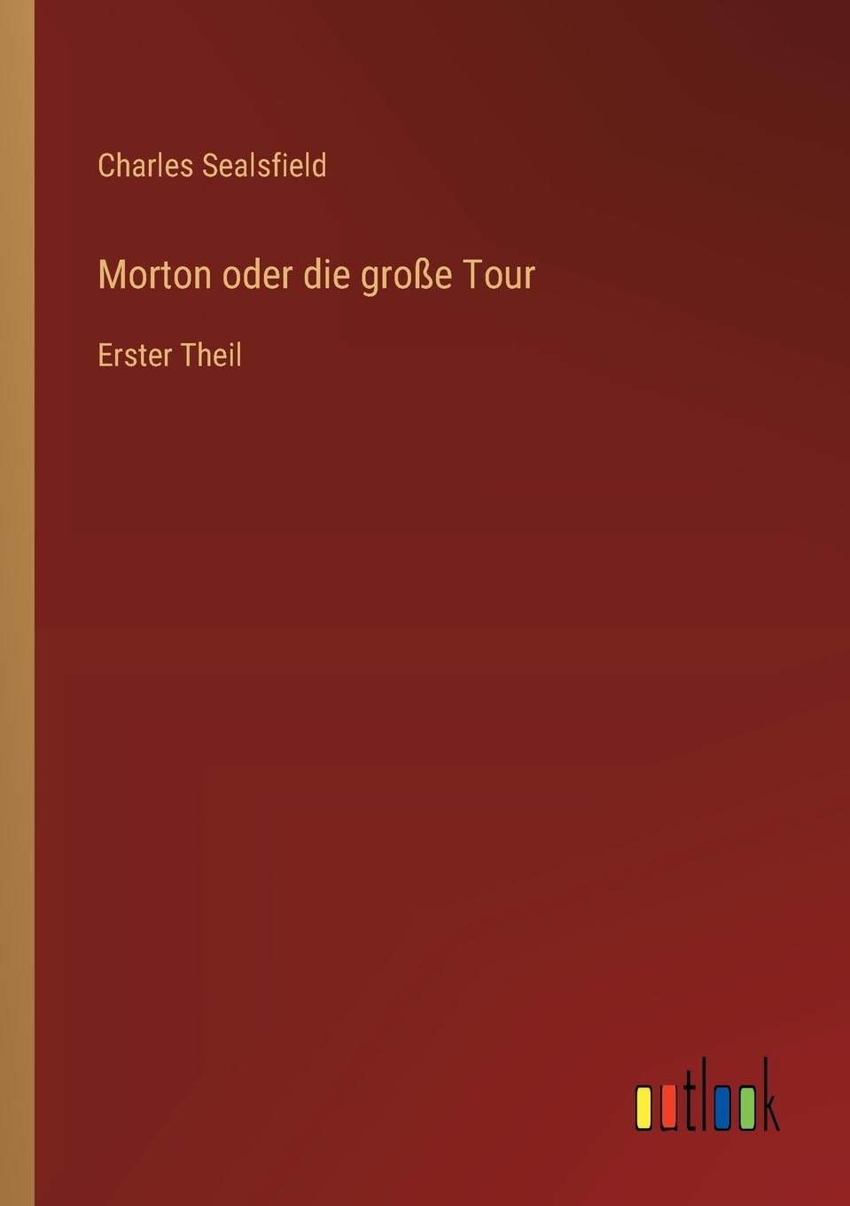 Morton oder die große Tour: Erster Theil
