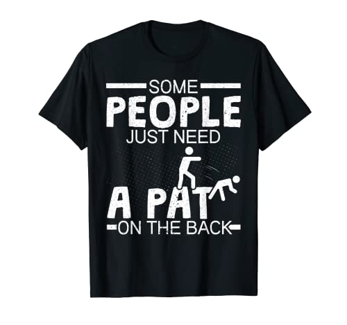 Alcune persone hanno solo bisogno di un pat sul retro regalo umorismo per adulti Maglietta