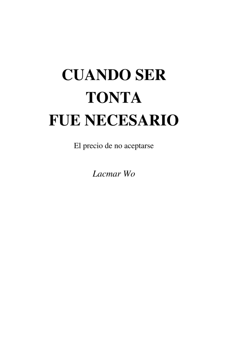 Cuando ser tonta fue necesario: El precio de no aceptarse