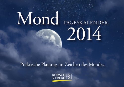 Mond 2014: Praktische Planung im Zeichen des Mondes. Tages-Aufstellkalender Mond 2014: Praktische Planung im Zeichen des Mondes. Tages-Aufstellkalender