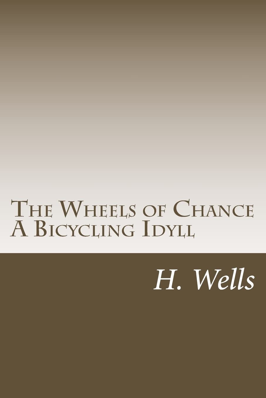 The Wheels of Chance A Bicycling Idyll