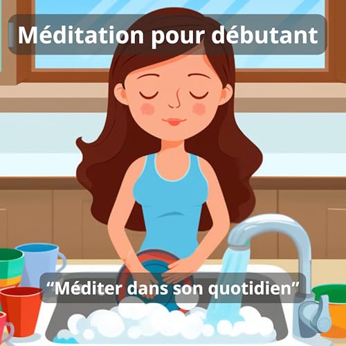&Eacute;pisode 6 &ndash; M&eacute;diter au quotidien : quand on croit ne pas avoir le temps