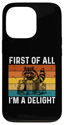 First Of All I'm a Delight - Divertido mapache para hombres, mujeres y niños Carcasa para iPhone 13 Pro