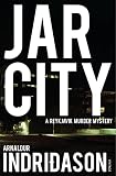 Jar City: The thrilling first installation of the Reykjavic Murder Mystery Series (Reykjavik Murder Mysteries, 1) - Arnaldur Indridason Übersetzer: Bernard Scudder 