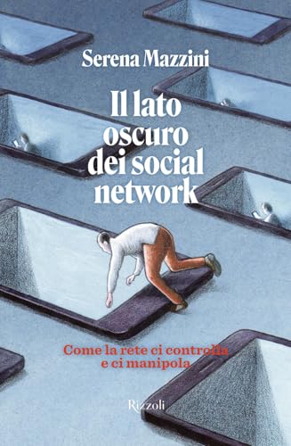  Il lato oscuro dei social network. Come la rete ci controlla e manipola