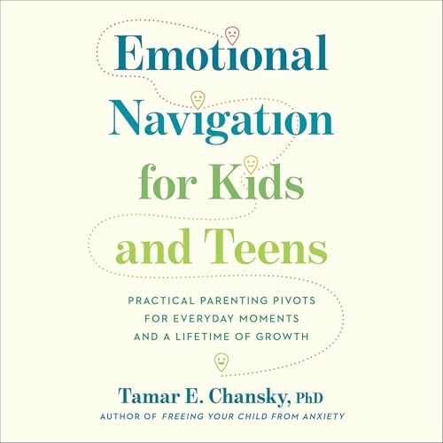 Emotional Navigation for Kids and Teens Audiolibro Por Tamar E. Chansky PhD arte de portada