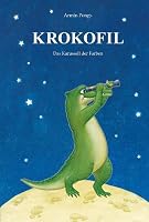 KROKOFIL 2 - Das Karussell der Farben: Ein Märchen 3981183193 Book Cover