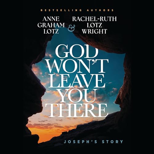 God Won't Leave You There Audiolibro Por Anne Graham Lotz, Rachel-Ruth Lotz Wright arte de portada