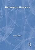 The Language of Literature (Routledge A Level English Guides)