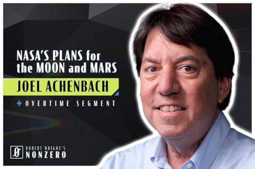 NASA&rsquo;s Plans for the Moon and Mars (Robert Wright & Joel Achenbach)