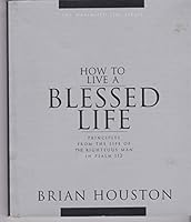 How to Live a Blessed Life (Priciples from the life of the righteous man in Psalm 112) 0957733631 Book Cover