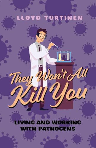 They Won't All Kill You: Living and Working with Pathogens