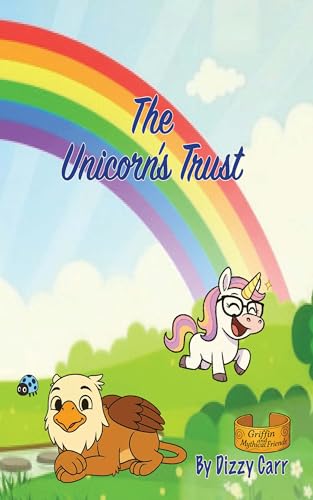 The Unicorn's Trust (Griffin and Mythical Friends Book 6)