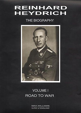 Reinhard Heydrich: The Biography, Road To War, Vol. 1