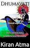 Dhumavati: den hinduiska kärringgudinnan (Hindu Pantheon-serien: Din viktigaste guide till gudar, gudinnor, myter, legender, vediska texter och forntida visdom Book 6) (Swedish Edition)