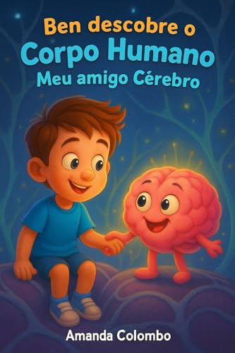 Ben descobre o Corpo Humano: Meu amigo Cérebro (Portuguese Editio...