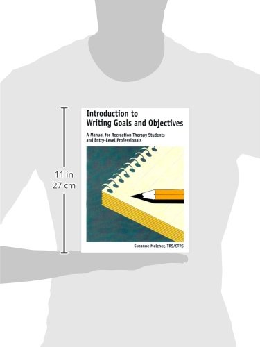 Introduction to Writing Goals & Objectives: A Manual for Recreation Therapy Students & Entry-Level Proffesionals