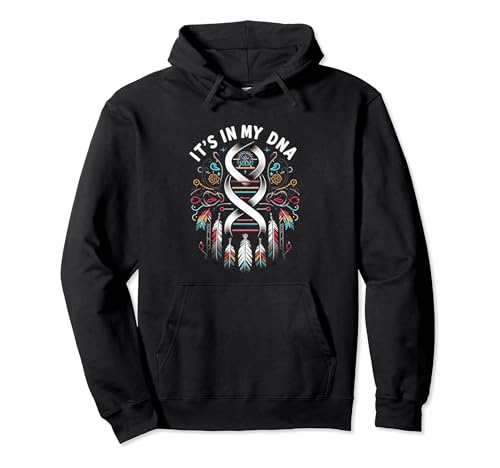 It's In My DNA indigenous Native American Indian Day Pride Sweat à Capuche