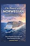 On Board with Norwegian: How to Maximize Your Cruise with Smart Planning & Pro Tips