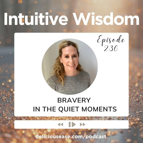 Bravery in the Quiet Moments [Ep. 236]