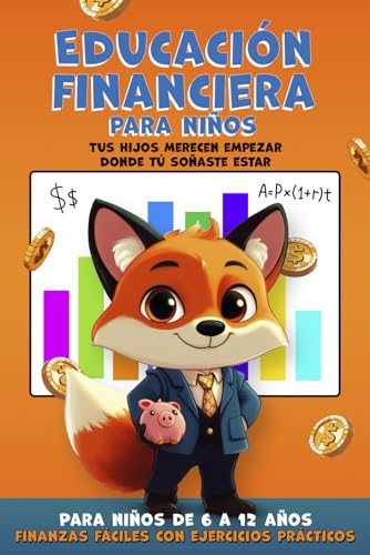 Educación Financiera para Niños: Mi primer libro sobre finanzas y economía básica