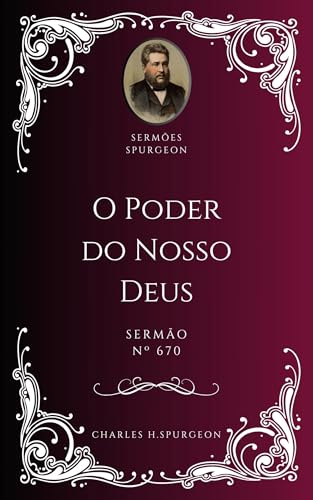 Charles H. Spurgeon - Sermão - O Poder do Nosso Deus