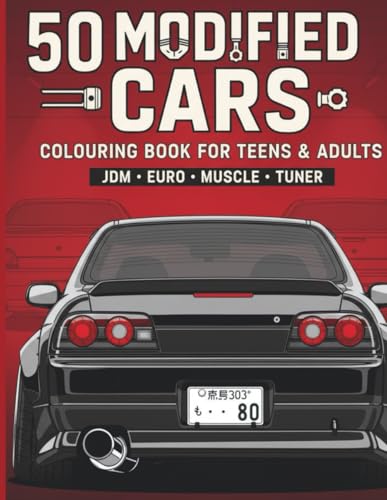 50 Modified Cars Coloring Book: Relaxing Coloring Book With Jdm Drift, Classic Retro, Muscle & Sports Cars | Perfect Gift For Car Lovers, Gearheads, A