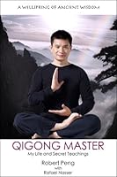 Qi Gong Master, My Life and Teachings 0982846592 Book Cover