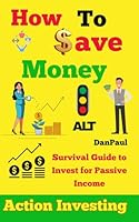 How to Save Money: Action Investing 195310438X Book Cover